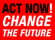 Act Now - Change the Future